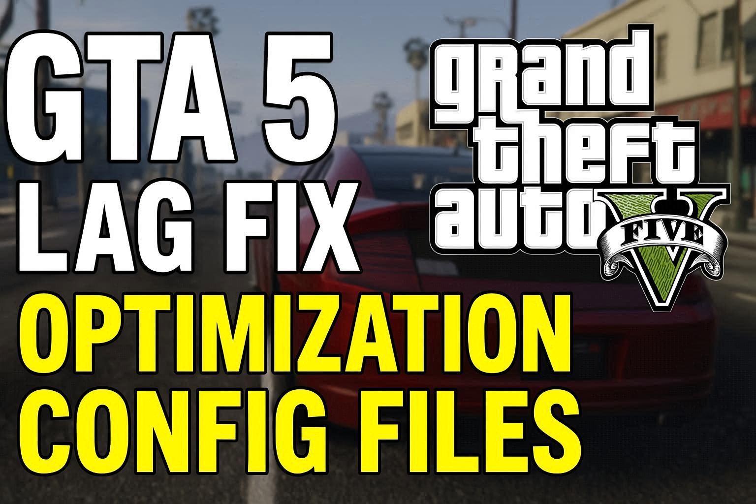 GTA 5 Lag fix optimization Config Files